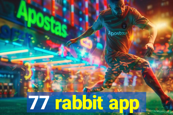 77 rabbit app